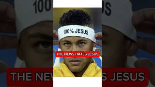 The News HATES JESUS⁉️😡 #neymar #christian #god #bible #jesus #shorts