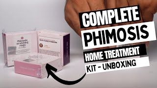 PHIMOSIS HOME TREATMENT KIT UNBOXING