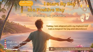 🎵 24/7 Personal Growth Chillout Song: I Start My Day in a Positive Way (Purposeful Living)