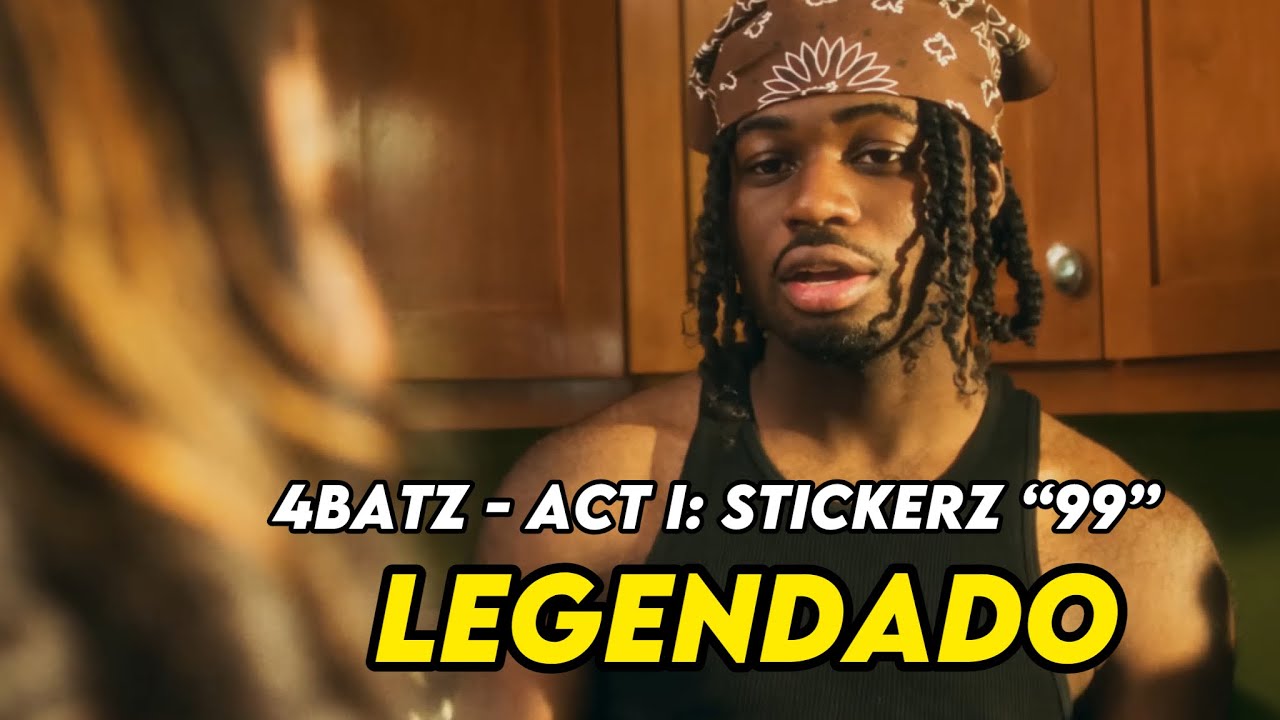 4Batz - Act I: Stickerz “99” (Legendado) - YouTube