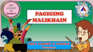 ESP 5: PAGIGING MALIKHAIN Quarter 3 aralin 2 / Melc / dbow