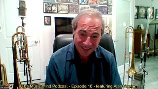 The Music Mind Podcast featuring Alan Kaplan - Episode 16