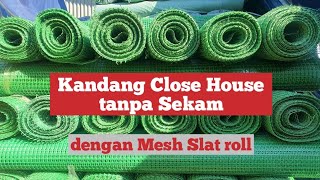 Kandang Close house  Bebas Sekam dengan Mesh Slat roll