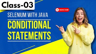 Selenium With Java Class 03 | Conditional Statements | Selenium Tutorial for Beginners #selenium