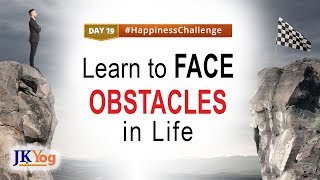 How to Face Obstacles and Difficulties in Life? | Happiness Challenge Day 19 | Swami Mukundananda