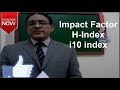 Impact Factor, H-index and i10 index ... Simplified  !!!