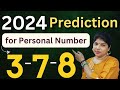 3,7,8 Personal number 2024 prediction | 2024 Prediction | Induuji Ke Remedies