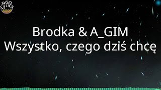 Brodka \u0026 A_GIM - Wszystko, czego dziś chcę (Tekst)