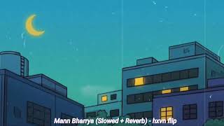 Mann Bharrya - Slowed + Reverb |  B Praak