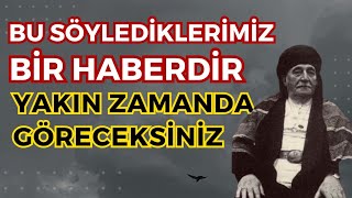 Bu Söylediklerimiz Bir Haberdir - Yakın Zamanda Göreceksiniz - Muzaffer Ozak Efendi Anlatıyor