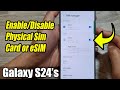 Galaxy S24/S24+/Ultra: How to Enable/Disable Physical Sim Card or eSIM