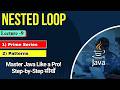 #9 Nested Loop in Java with Example | Prime Series & Pattern Program in Java | Java Tutorial