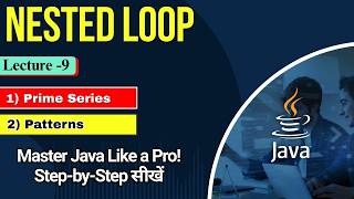#9 Nested Loop in Java with Example | Prime Series & Pattern Program in Java | Java Tutorial