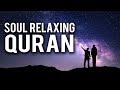 SOUL RELAXING QURAN (MUST WATCH)