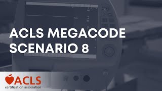 ACLS Megacode Scenario 8 | ACLS Certification Association