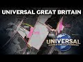 Universal Studios Great Britain - MASTER PLANS FOR UK THEME PARK RESORT
