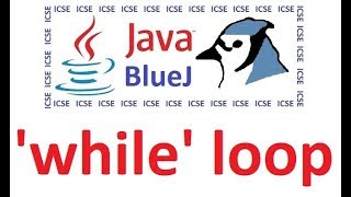 #19 While Loop - Computer Applications Class 10 - Java - BlueJ