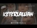 KETERLALUAN ( BOOTLEG ) REMIX TERBARU 2024