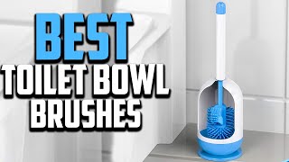 Top 10 Best Toilet Bowl Brushes in 2023 Reviews