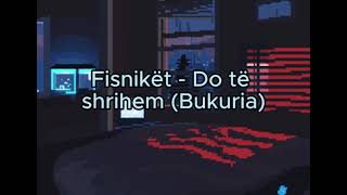 Fisniket - Do të shkrihem ( Bukuria ) - Me tekst