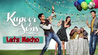 Let's Nacho Full Song (Audio) - Kapoor & Sons | Sidharth Malhotra | Alia Bhatt | Fawad | Badshah