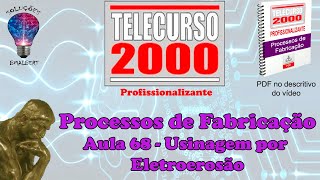 Telecurso 2000 - Processos de Fabricação - 68 Usinagem por eletroerosão