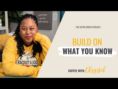 Build on What You Already Know with Chrystal Evans Hurst