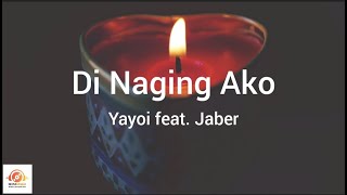 Di Naging Ako - Yayoi feat. Jaber (Lyrics)