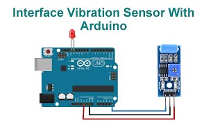 Interface Vibration Sensor With Arduino | Code & Circuit | Proteus Simulation