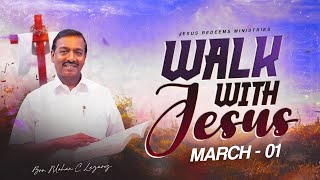 Walk with Jesus || Bro. Mohan C. Lazarus || March 1