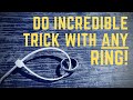 DO AMAZING MAGIC WITH ANY FINGER RING (Learn the Secret Now!)