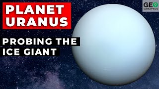 Planet Uranus: Probing the Ice Giant