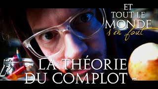 Et tout le monde s'en fout #67 - La théorie du complot -