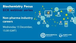 Biochemistry Focus webinar series – Non-pharmaceutical industry careers for molecular bioscientists