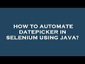 How to automate datepicker in selenium using java?