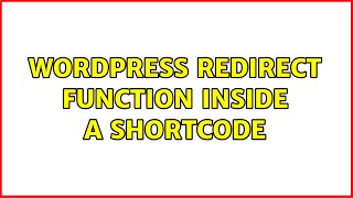 Wordpress: Redirect function inside a Shortcode (2 Solutions!!)