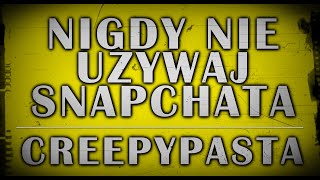 Nigdy nie używaj Snapchata - Creepypasta do poduszki [Lektor PL]