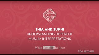 Shia and Sunni: Understanding Different Muslim Interpretations | What Ismailis Believe