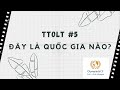 Câu hỏi Tăng Tốc Olympia tự chế #5: Đây là quốc gia nào?