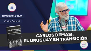 Carlos Demasi: El Uruguay en transición | Entre Ceja y Ceja en #TodoporlaMismaPlata