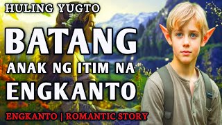 BATANG ANAK NG ITIM NA ENGKANTO - Huling Yugto | Engkanto Romantic Story