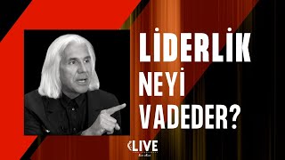 Liderlik Neyi Vadeder?  I Sinan Ergin