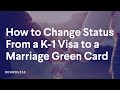 How To Change Status From K1 Visa to Marriage Green Card