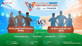 ĐH Sư phạm TDTT TP.HCM (UPES) - CĐ Bách khoa Sài Gòn (BKC) | Vòng loại TNSV THACO cup 2025