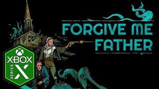 Forgive Me Father Xbox Series X Gameplay