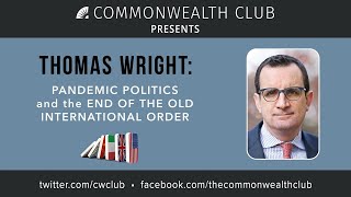 Thomas Wright: Pandemic Politics And The End Of The Old International Order