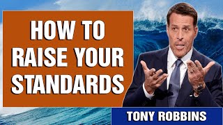 Tony Robbins - How To Raise Your Standards - Motivational Speech 2022