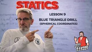 Statics: Lesson 9 - Drill Problems Practicing Blue Triangle Problems (Spherical Coordinates)