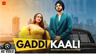 Gaddi Kaali song (offcial video) | Neha Kakkar | Rohan preet  Singh |New Punjabi song