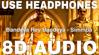 Bandeya Rey Bandeya (8D Audio) || Simmba || Arijit Singh, Asees Kaur || Ranveer Singh, Sara Ali Khan